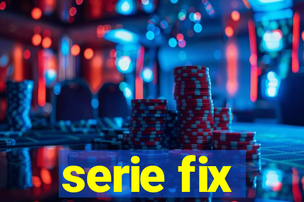 serie fix